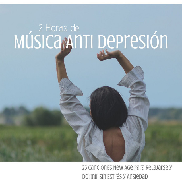 2 Horas de Música Anti Depresión: 25 Canciones New Age para Relajarse y Dormir Sin Estrés y Ansiedad cover art