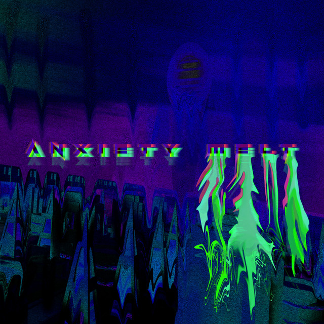 Anxiety Melt