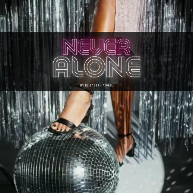 Never Alone - Single by Elizabeth Angel | Spotify