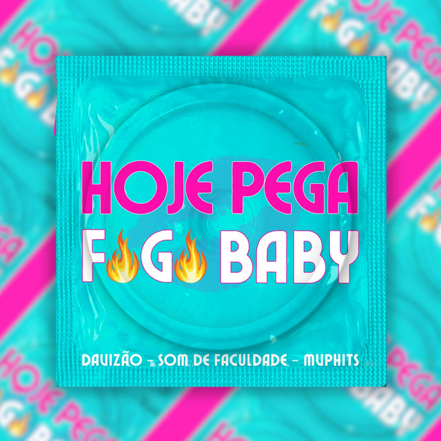 Hoje Pega Fogo Baby