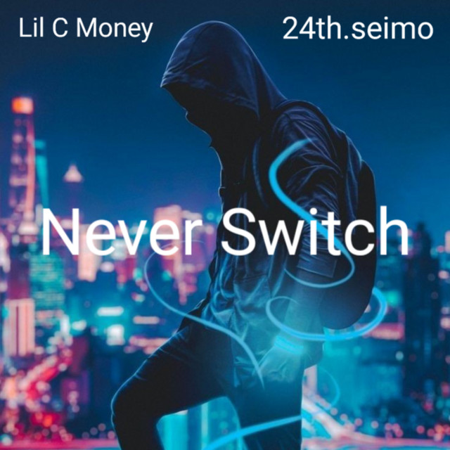 Never Switch - Single by Lil C Money | Spotify