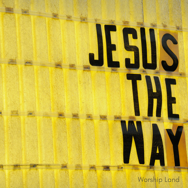 Обкладинка: Jesus the Way — Worship Land