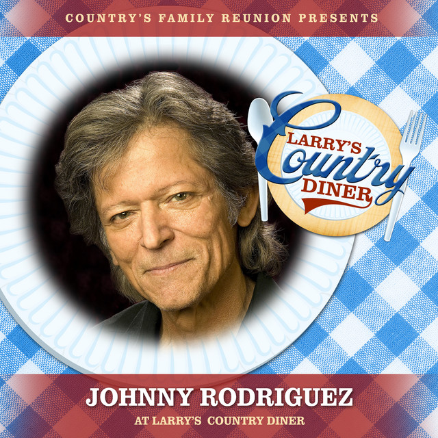 Johnny Rodriguez at Larry’s Country Diner (Live / Vol. 1) - Single by ...