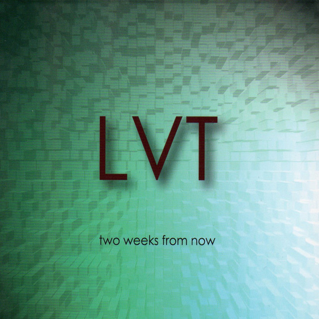 Two Weeks From Now Album By LVT Spotify