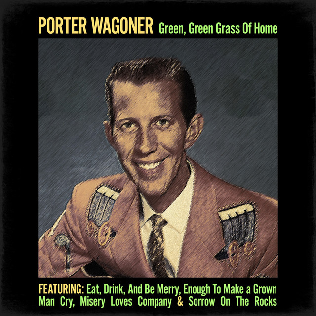 Green, Green Grass Of Home Album by Porter Wagoner Spotify