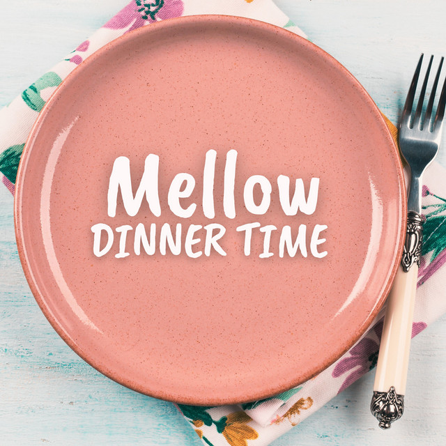 Mellow Dinner Time: Soft Restaurant & Dining Instrumental Jazz cover art