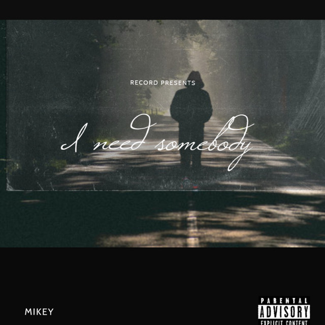 I Need Somebody - Single by Mikey | Spotify
