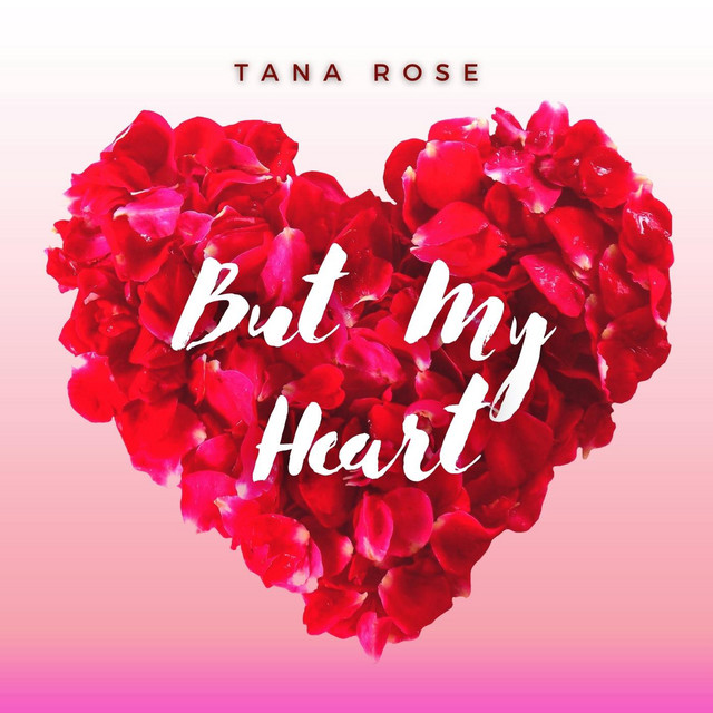 But My Heart - Single by Tana Rose | Spotify