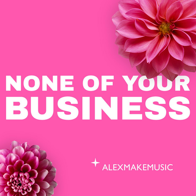 Обкладинка Alex MakeMusic — None of Your Business