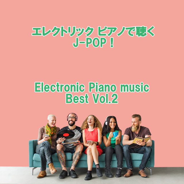 Listen to the Electronic piano J-Pop ! Electronic Piano Music Best Vol.2 cover art