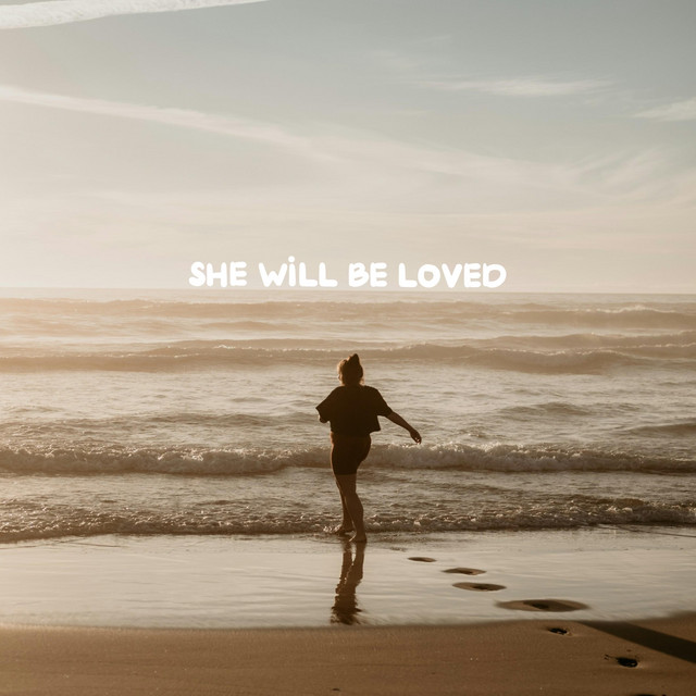 She Will Be Loved