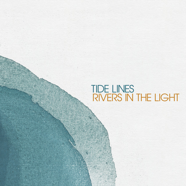 Tide Lines – Rivers in the Light | Track profile | Dork