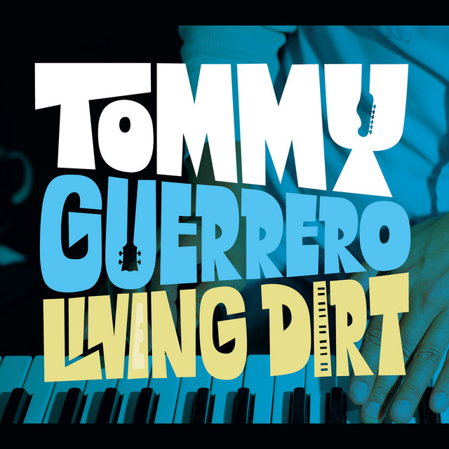 Living Dirt - Album by Tommy Guerrero | Spotify
