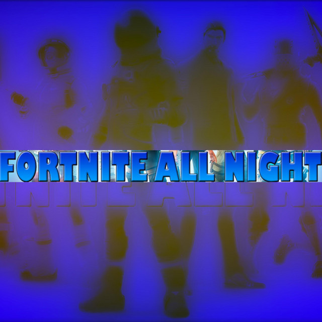 Fortnite All Night