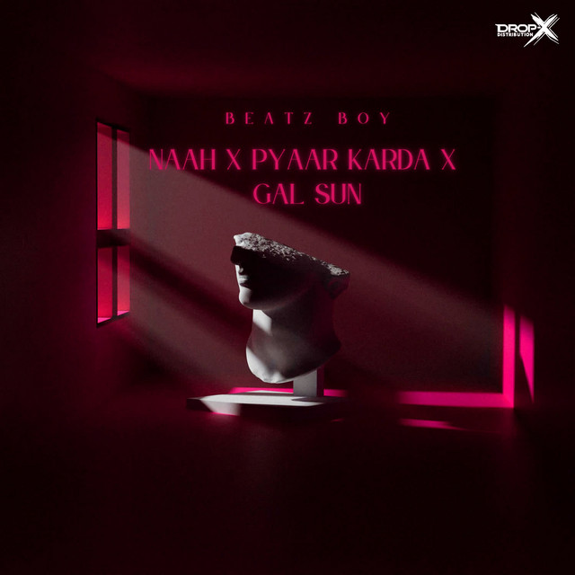 Naah X Pyaar Karda X Gal Sun