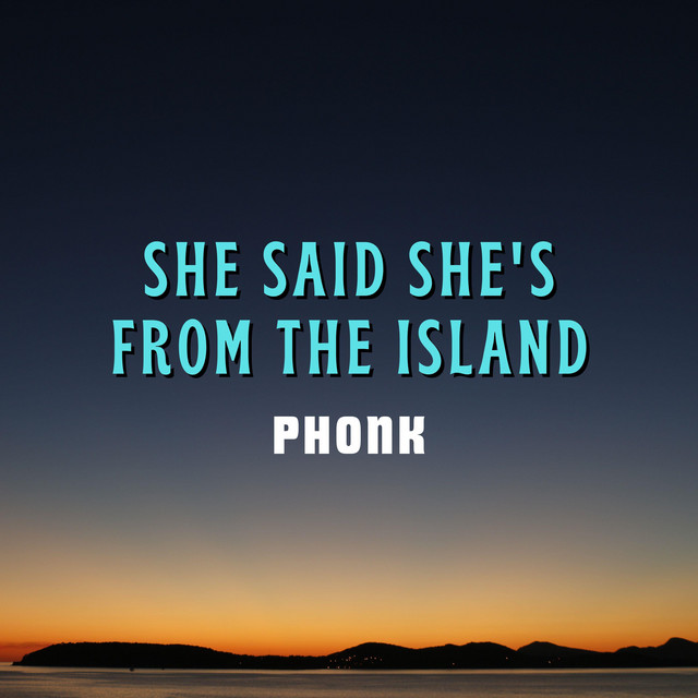 She Said She's from the Islands (Kompa) - Phonk