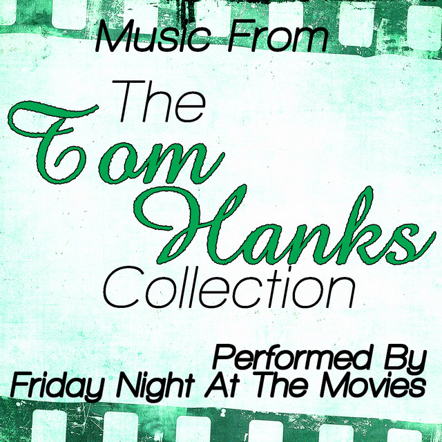 The Tom Hanks Collection - Music From: Cast Away, Big, Apollo 13, You've Got Mail And More cover art