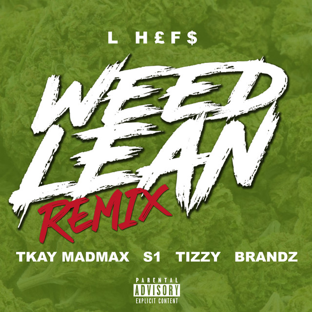 Weed Lean Remix Single By L Hefs Tizzy X Brandz Tkay Madmax Spotify Lil jj smokin' and drinking dat ganj and dat dirty sprite!!! weed lean remix single by l hefs