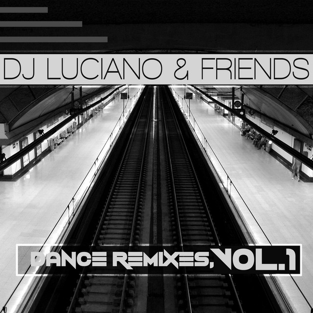 Dj Luciano & Friends - Dance Remixes, Vol. 1 ‑「コンピレーション
