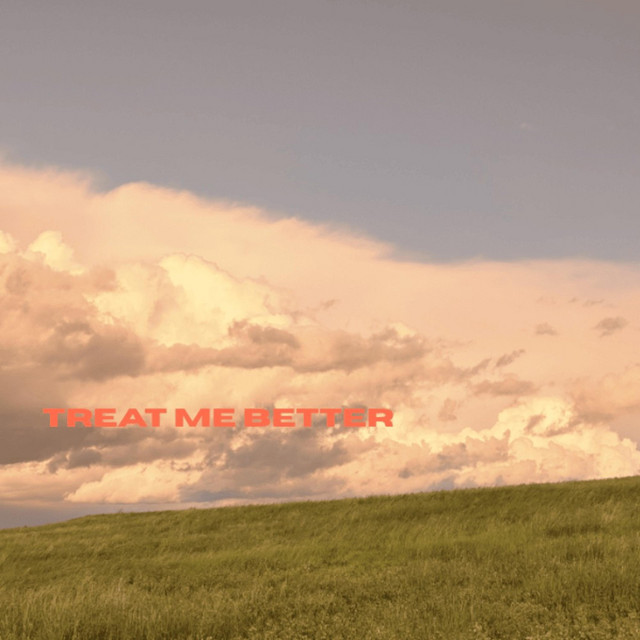 Treat me better