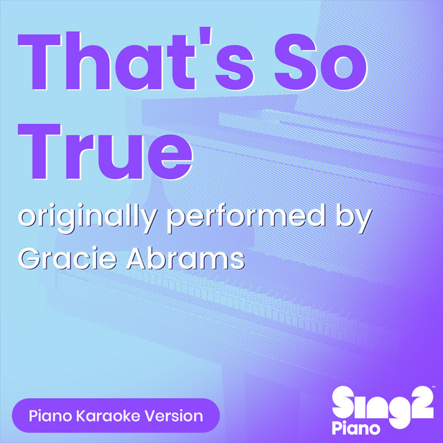 That's So True (Originally Performed by Gracie Abrams) - Piano Karaoke Version