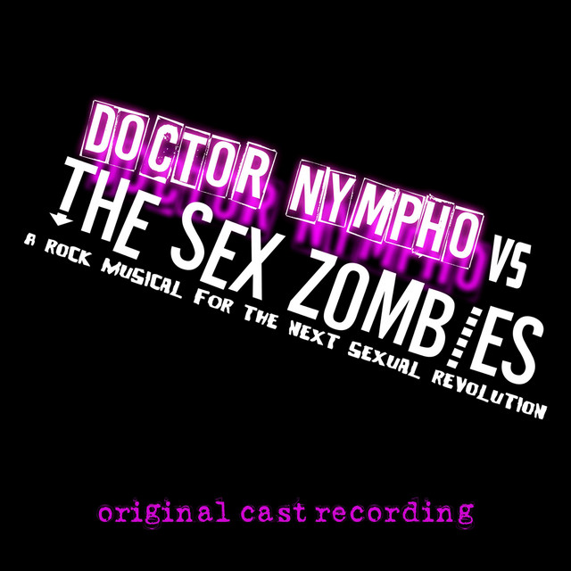 Doctor Nympho Vs The Sex Zombies (Original Cast Recording) - Album