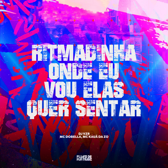 Ritmadinha Onde Eu Vou Elas Quer Sentar