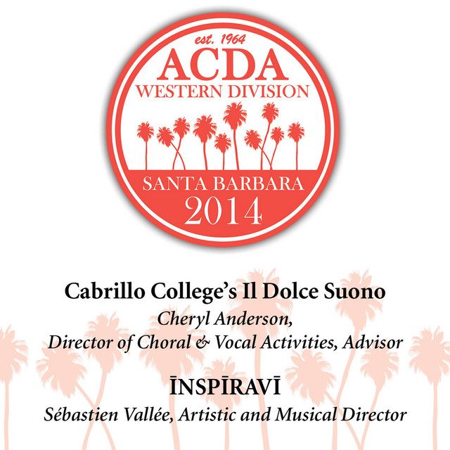2014 American Choral Directors Association, Western Division (ACDA): Cabrillo College's Il Dolce Suono & Inspiravi [Live] cover