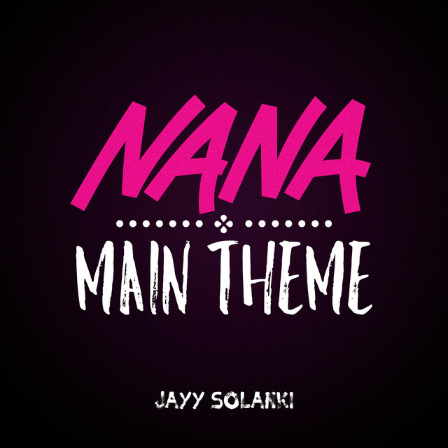 Nana Main Theme (From ''Nana'') - Single by Jayy Solanki | Spotify