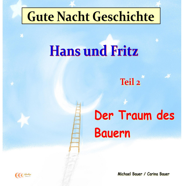 Gute-Nacht-Geschichte: Hans und Fritz - Der Traum des Bauern (Wunderschöne Einschlafgeschichte für Kinder bis 12 Jahren) cover art