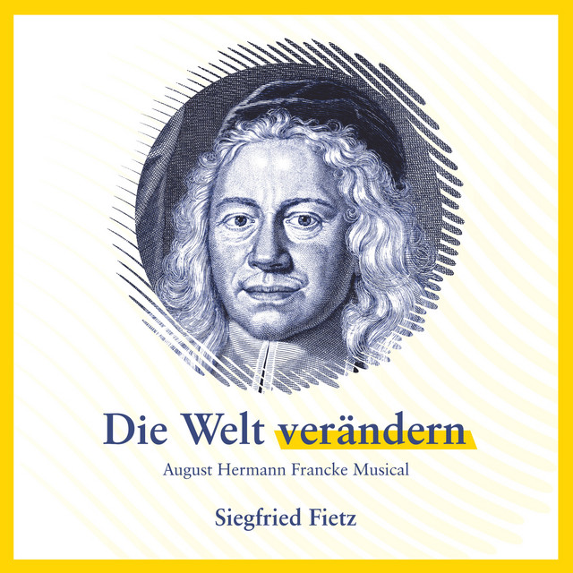 Die Welt verändern (August Hermann Francke Musical)