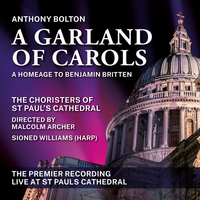 A Garland of Carols by Anthony Bolton, A Homage to Benjamin Britten (Live)