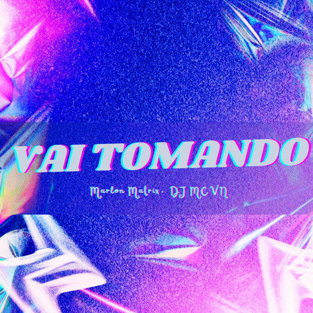 Vai Tomando