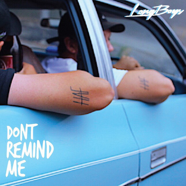 Don't Remind Me - Single by Longboys | Spotify