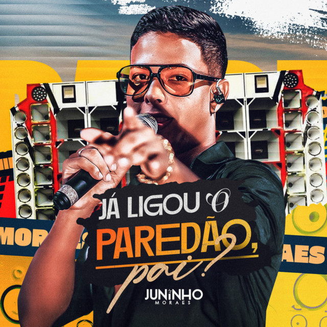 Album cover for Ja Ligou o Paredão, Pai by Juninho Moraes