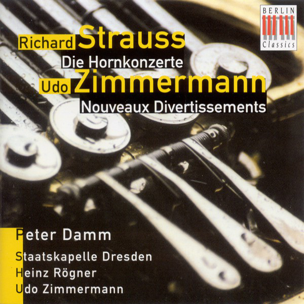 STRAUSS, R.: Horn Concertos Nos. 1 and 2 / ZIMMERMANN, U.: Nouveau divertissements (Damm, Dresden Staatskapelle, Rogner, U. Zimmermann)