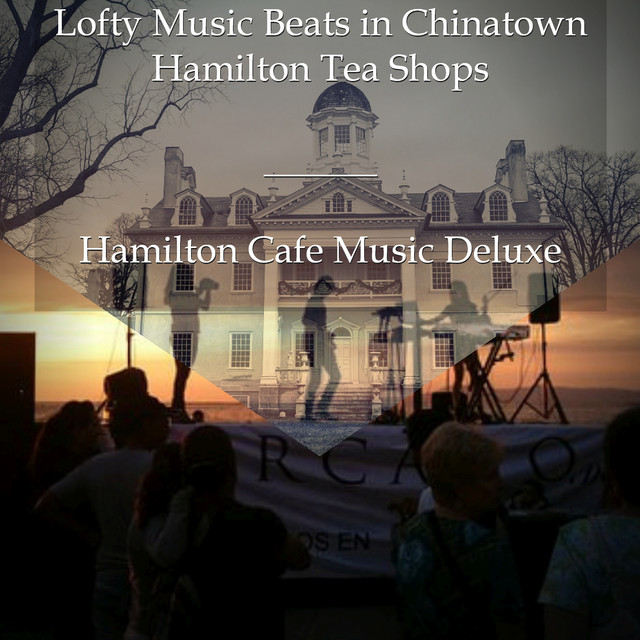 Lofty Music Beats in Chinatown Hamilton Tea Shops - Album by Hamilton ...