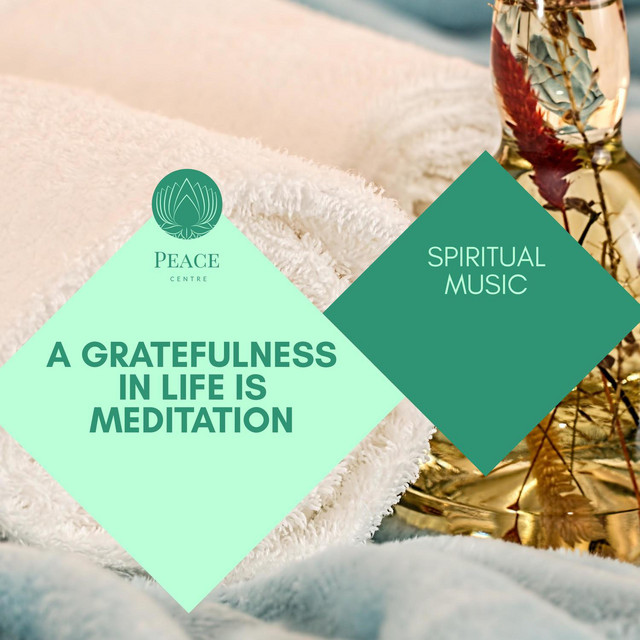 A Gratefulness In Life Is Meditation - Spiritual Music - Compilation by ...