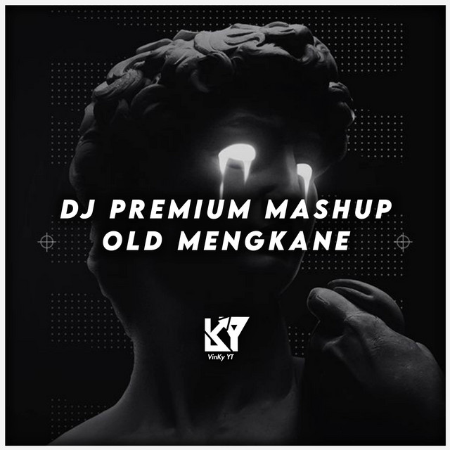 DJ Premium Mashup Old Mengkane song and lyrics by VinKy YT, Felik