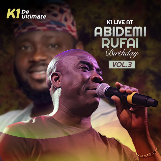 K1 Live at Abidemi Rufai Birthday Vol. 3 - Album by K1 De Ultimate ...