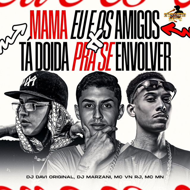 Mama Eu e os Amigos x Tá Doida Pra Se Envolver