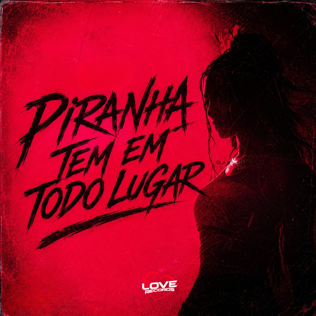 Piranha Tem em Todo Lugar