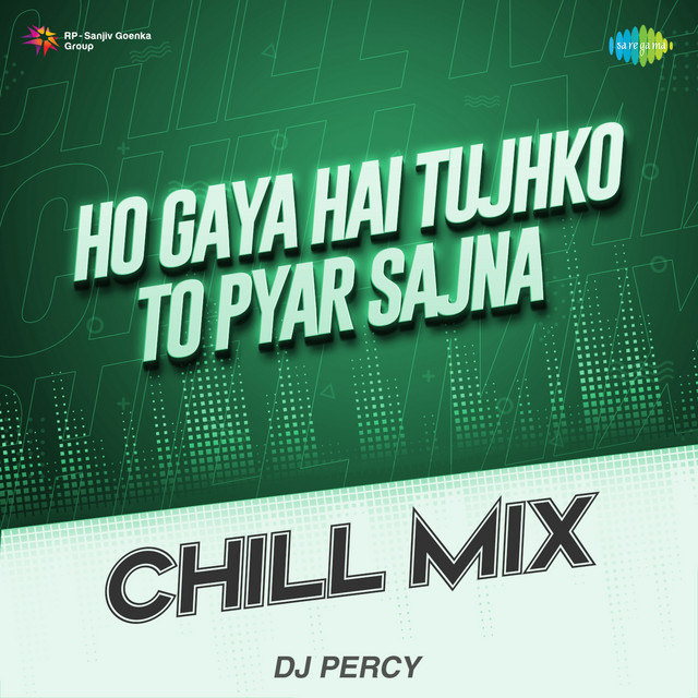 Ho Gaya Hai Tujhko To Pyar Sajna Chill Mix