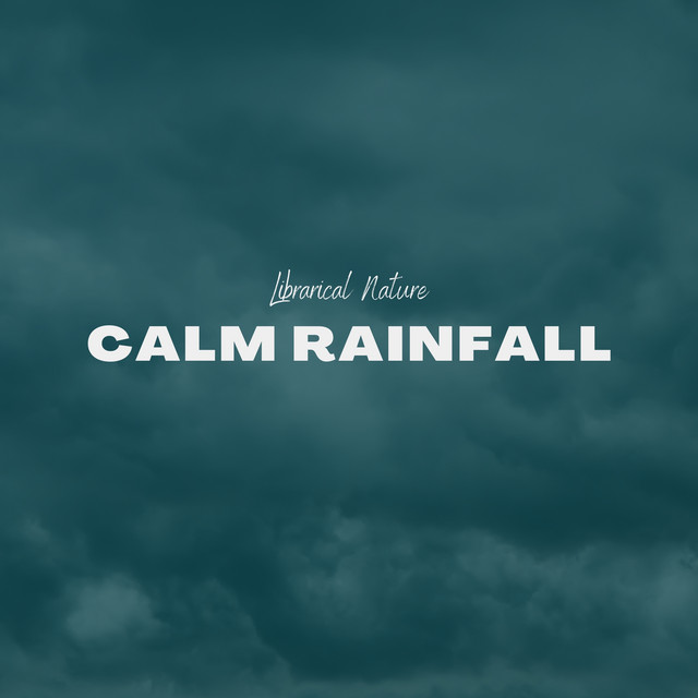 Calm Rainfall by Librarical Nature