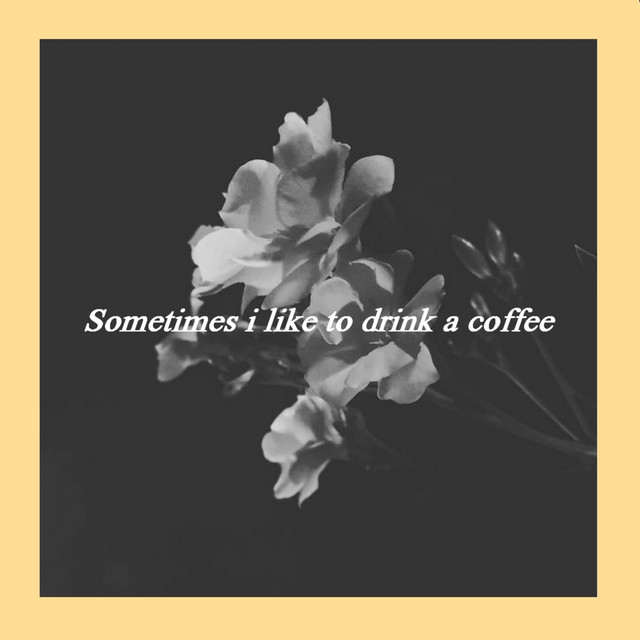 Sometimes I Like to Drink a Coffee cover art