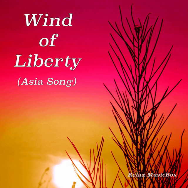 Cover art: Wind of Liberty (Asia Song) — Relax MusicBox