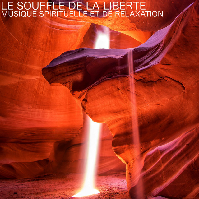 Le souffle de la liberté (Musique spirituelle et de relaxation) cover art