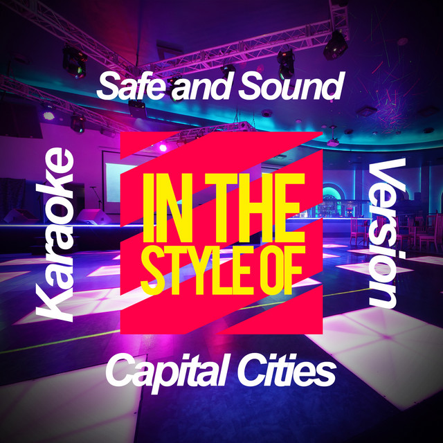 Safe and Sound (In the Style of Capital Cities) [Karaoke Version]