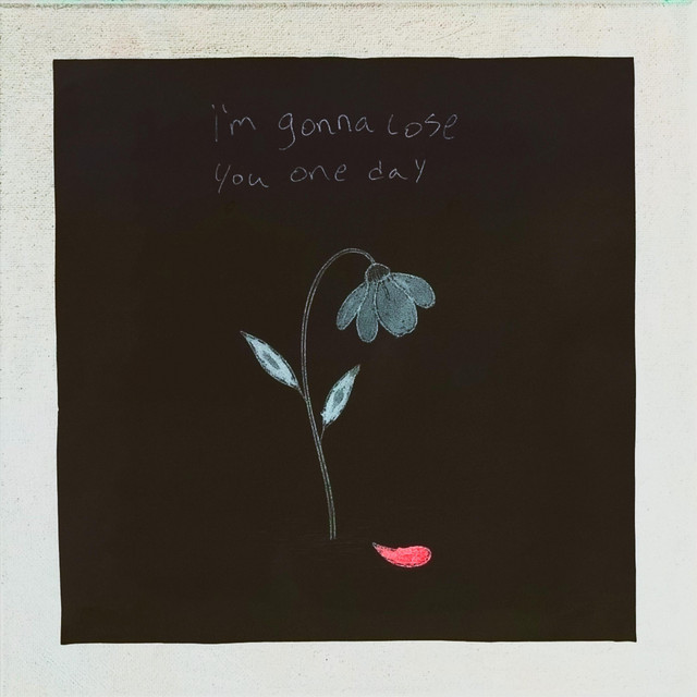 I'm Gonna Lose You One Day artwork