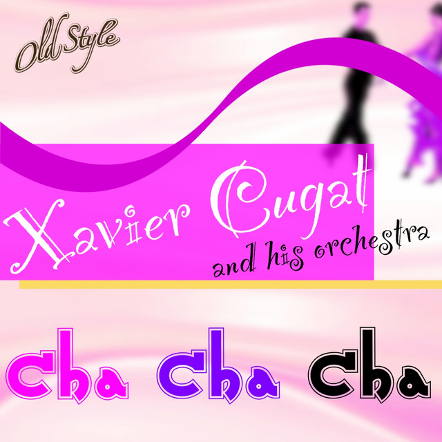 Cha Cha Cha (feat. Abbe Lane, Juan Manuel) - Album by Xavier Cugat